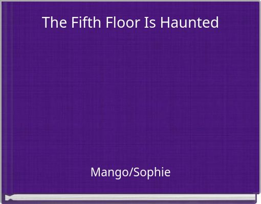 The Fifth Floor Is Haunted