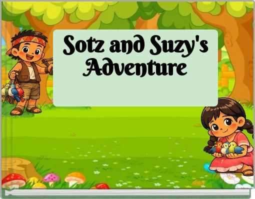 Sotz and Suzy's Adventure