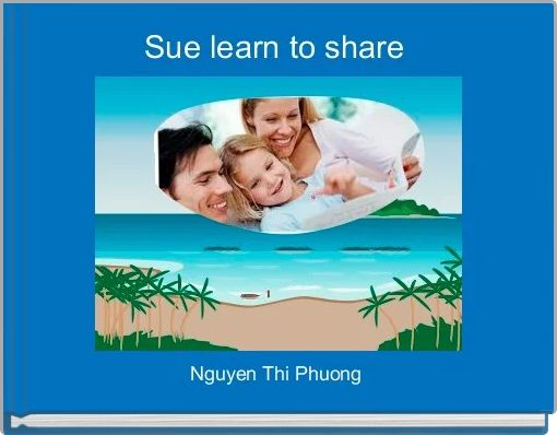 Sue learn to share 