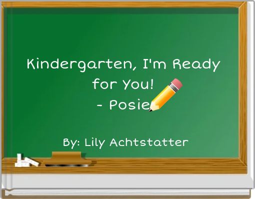 Kindergarten, I'm Ready for You! - Posie