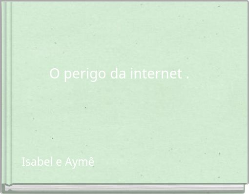 Front cover of 'O perigo da internet .' 