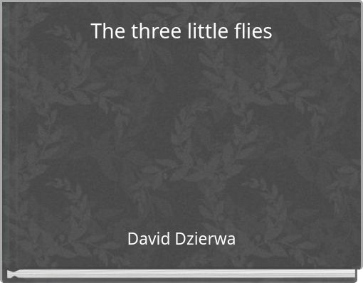 The three little flies