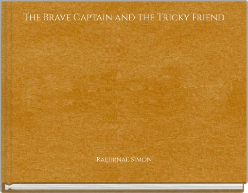 The Brave Captain and the Tricky Friend