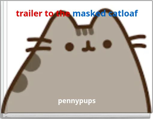 trailer to the masked catloaf