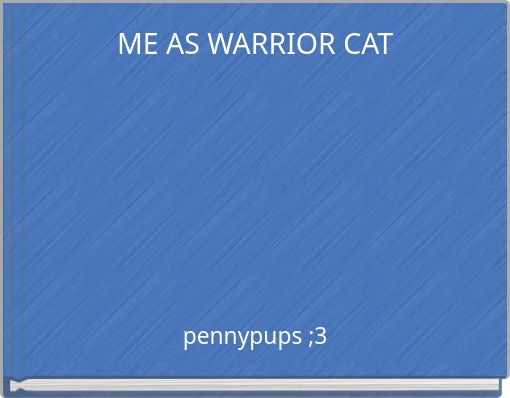 ME AS WARRIOR CAT