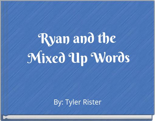 Ryan and the Mixed Up Words