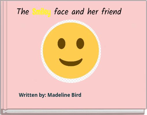 The Smiley face and her friend
