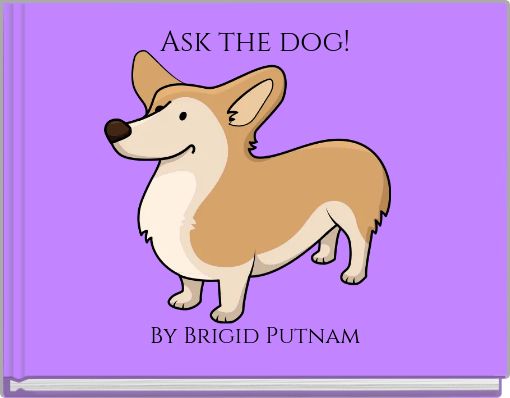 Ask the dog!