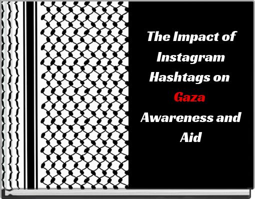 The Impact of Instagram Hashtags on Gaza Awareness and Aid