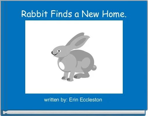 Book Cover for: Rabbit Finds a New Home.
