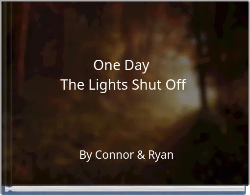 One Day The Lights Shut Off