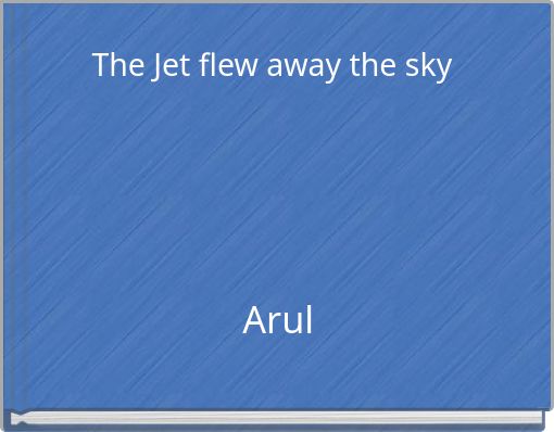 Front cover of 'The Jet flew away the sky' 