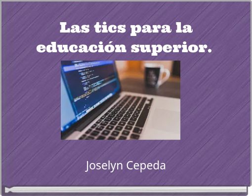 Las tics para la educación superior.