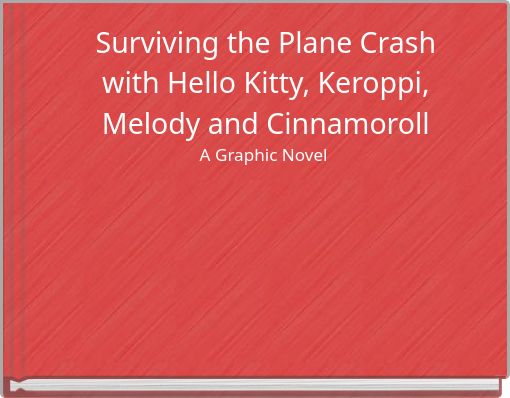 Surviving the Plane Crash with Hello Kitty, Keroppi, Melody and Cinnamoroll A Graphic Novel