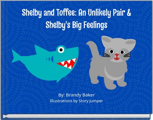 Shelby and Toffee: An Unlikely Pair & Shelby's Big Feelings