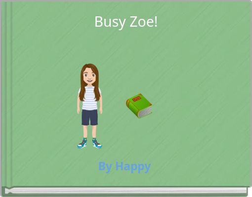 Busy Zoe!