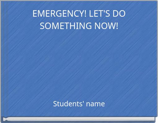 EMERGENCY! LET'S DO SOMETHING NOW!