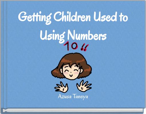 Getting Children Used to Using Numbers