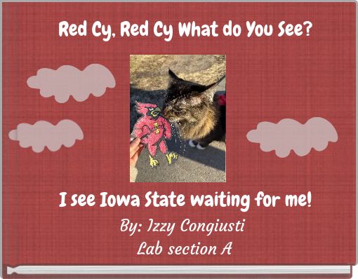 Red Cy, Red Cy What do You See? I see Iowa State waiting for me!