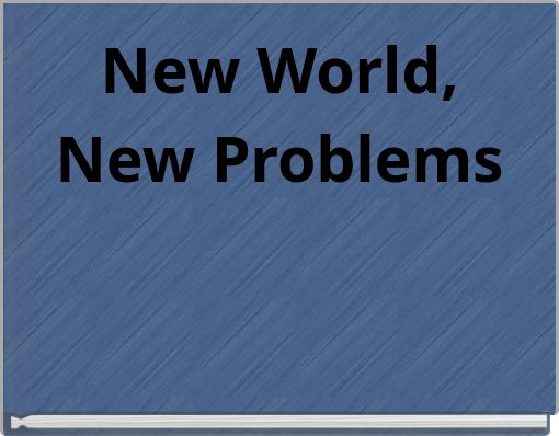 New World, New Problems