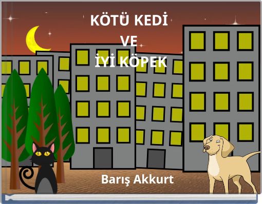 KÖTÜ KEDİ VE İYİ KÖPEK