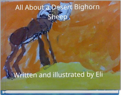 Book Cover for: All About a Desert Bighorn Sheep Written and illustrated by Eli