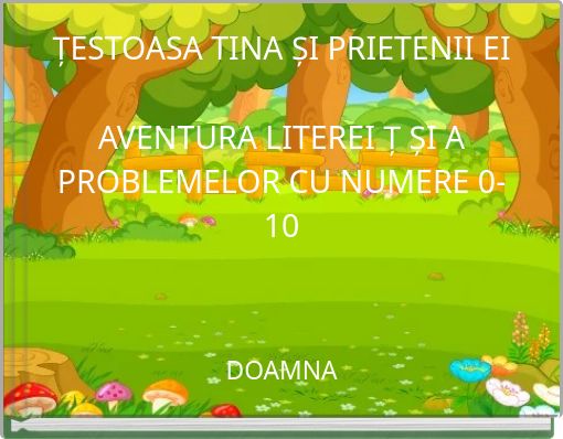 ȚESTOASA TINA ȘI PRIETENII EI AVENTURA LITEREI Ț ȘI A PROBLEMELOR CU NUMERE 0-10