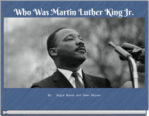 Who Was Martin Luther King Jr.