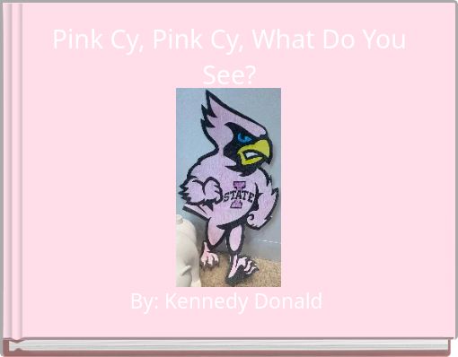 Pink Cy, Pink Cy, What Do You See?