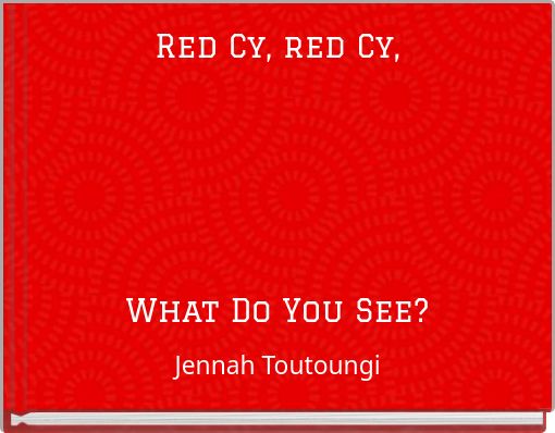 Red Cy, red Cy, What Do You See?