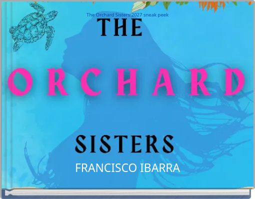 The Orchard Sisters:2027 sneak peek