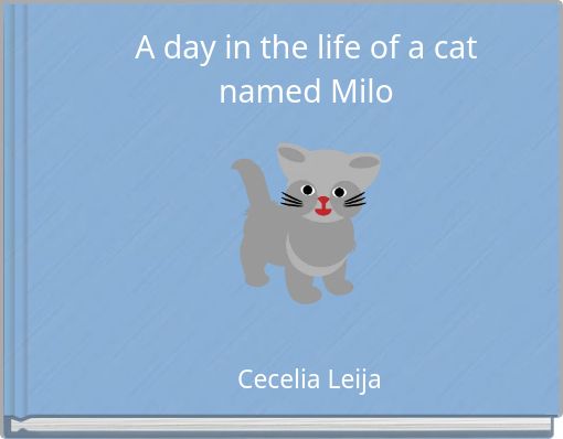 A day in the life of a cat named Milo