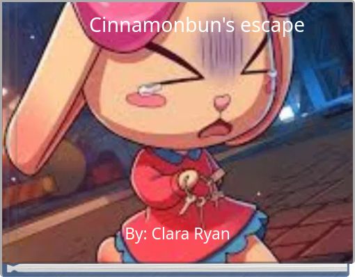 Cinnamonbun's escape