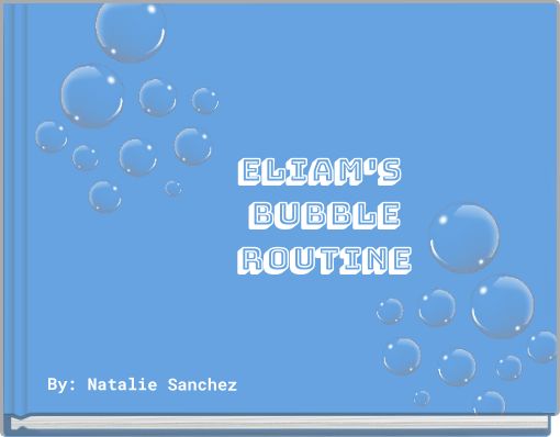 ELiam's Bubble Routine