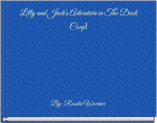 Lilly and Jack's Adventure in The Duck Coop!