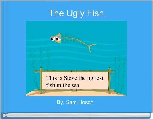 The Ugly Fish