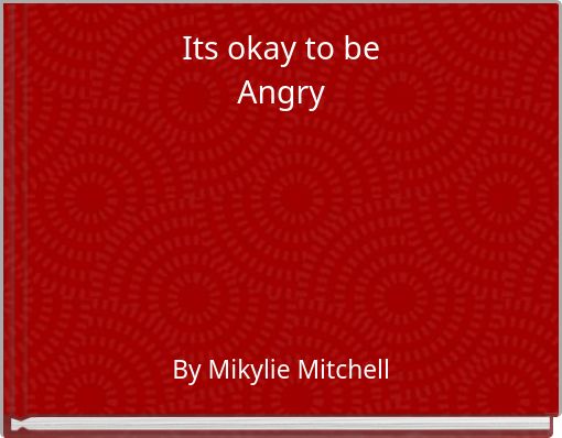 Its okay to be Angry