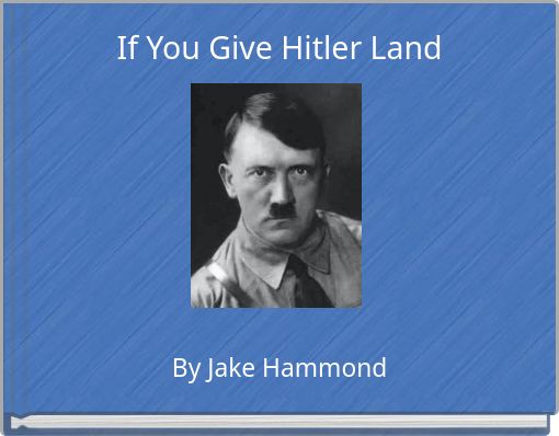 If You Give Hitler Land