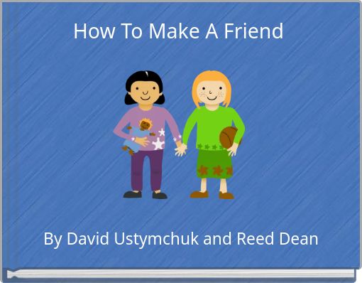 How To Make A Friend