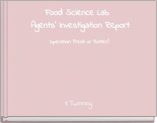 Food Science Lab Agents’ Investigation Report