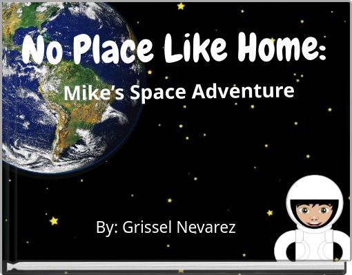 No Place Like Home: Mike’s Space Adventure