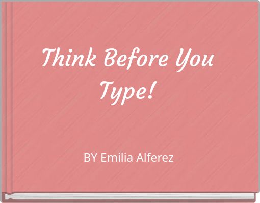 Think Before You Type!