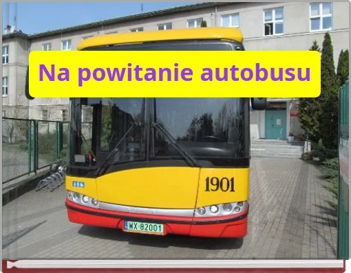 Na powitanie autobusu
