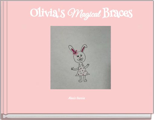 Olivia's Magical Braces