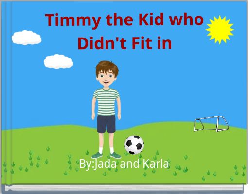Timmy the Kid who Didn't Fit in