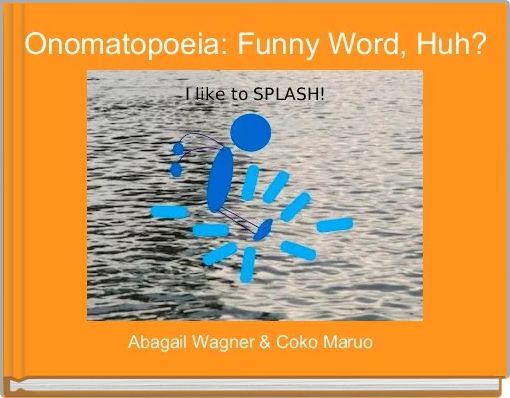 Onomatopoeia: Funny Word, Huh?