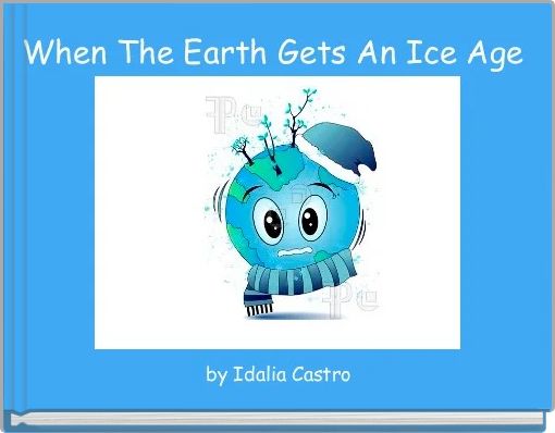 When The Earth Gets An Ice Age