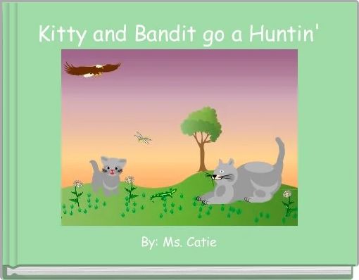 Front cover of 'Kitty and Bandit go a Huntin'' 