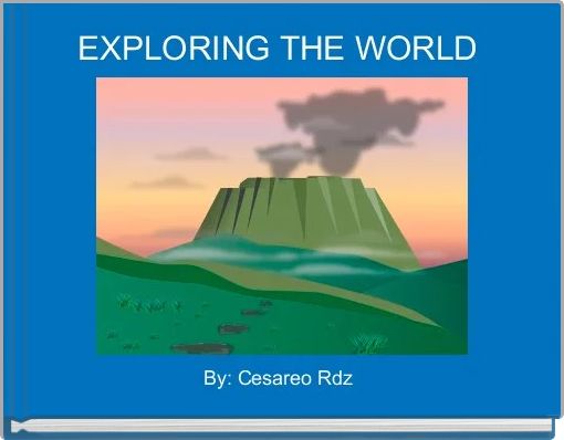 EXPLORING THE WORLD 