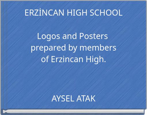 ERZİNCAN HIGH SCHOOL Logos and Posters prepared by members of Erzincan High.
